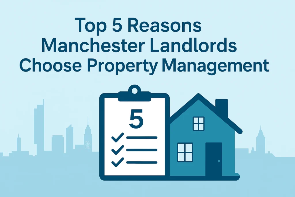 Top 5 Reasons Manchester Landlords Choose Property Management